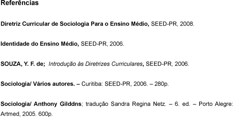 de; Introdução às Diretrizes Curriculares, SEED-PR, 2006. Sociologia/ Vários autores.