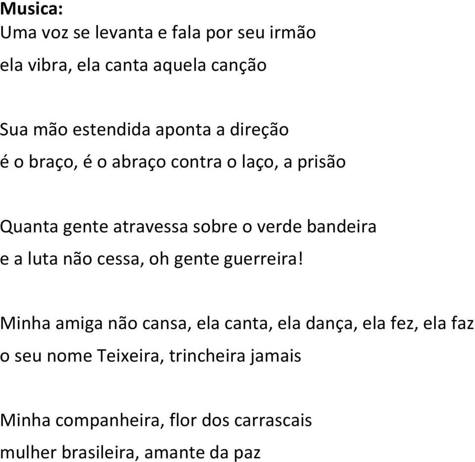 bandeira e a luta não cessa, oh gente guerreira!