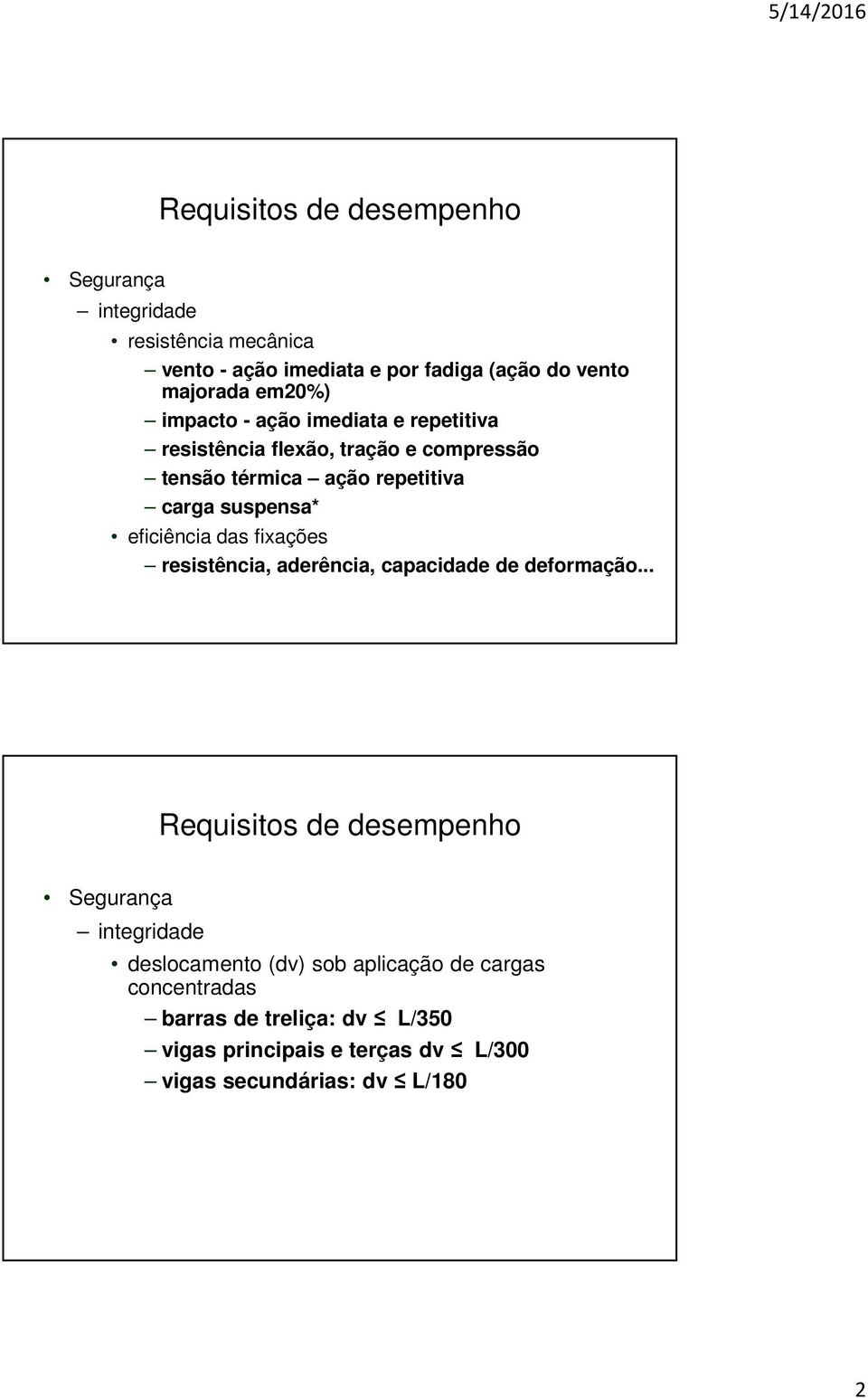 eficiência das fixações resistência, aderência, capacidade de deformação.