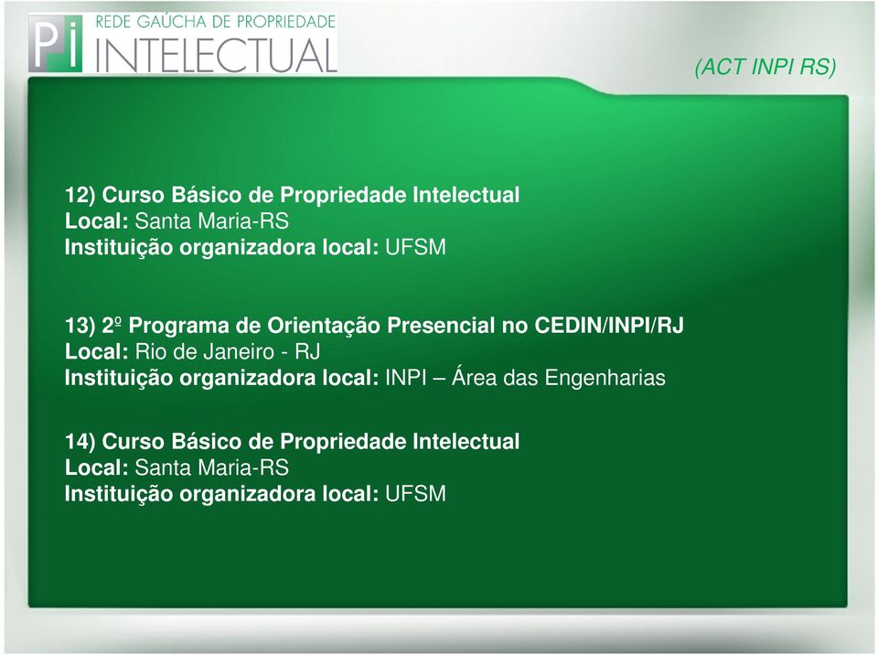 CEDIN/INPI/RJ Local: Rio de Janeiro - RJ Instituição organizadora local: INPI Área das