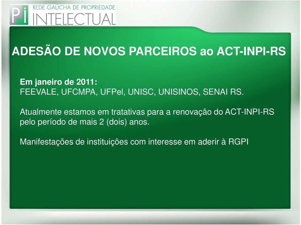 Atualmente estamos em tratativas para a renovação do ACT-INPI-RS