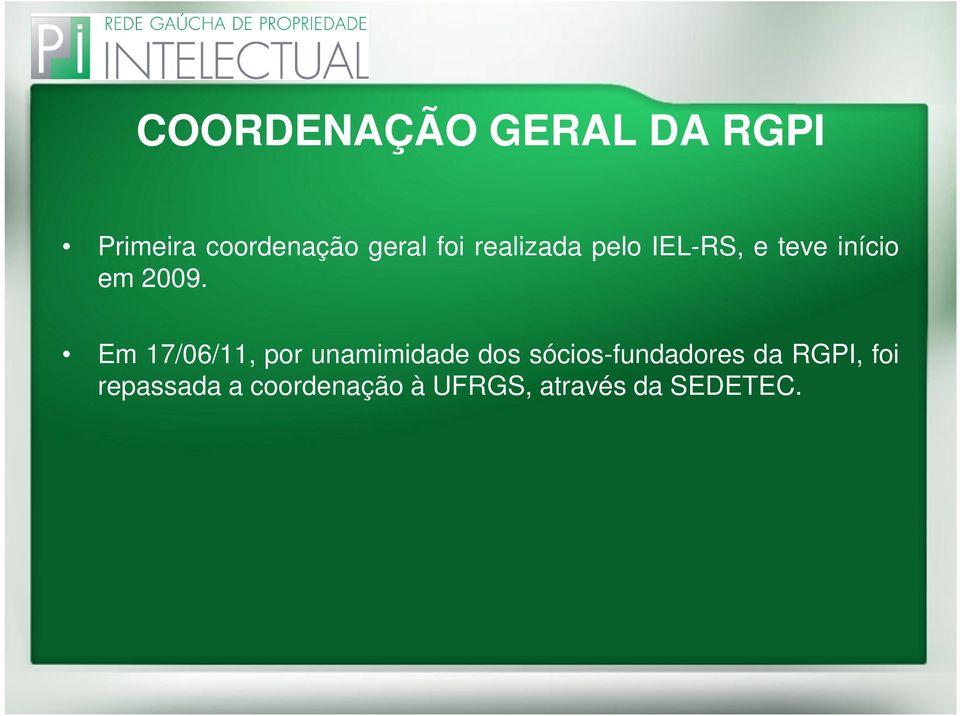 Em 17/06/11, por unamimidade dos sócios-fundadores da