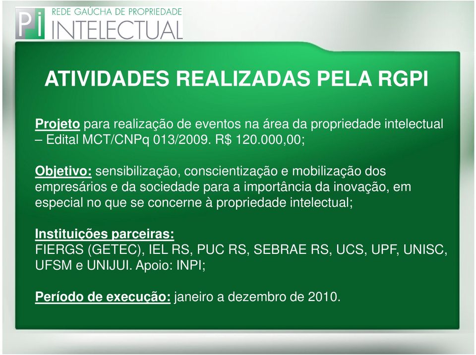 000,00; Objetivo: sensibilização, conscientização e mobilização dos empresários e da sociedade para a importância da