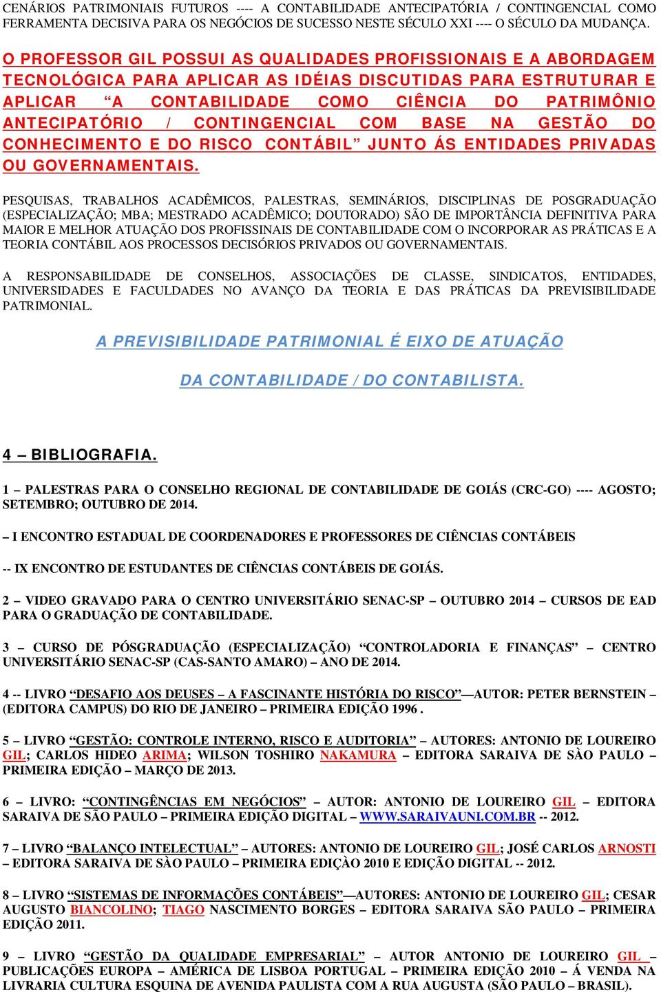 CONTINGENCIAL COM BASE NA GESTÃO DO CONHECIMENTO E DO RISCO CONTÁBIL JUNTO ÁS ENTIDADES PRIVADAS OU GOVERNAMENTAIS.