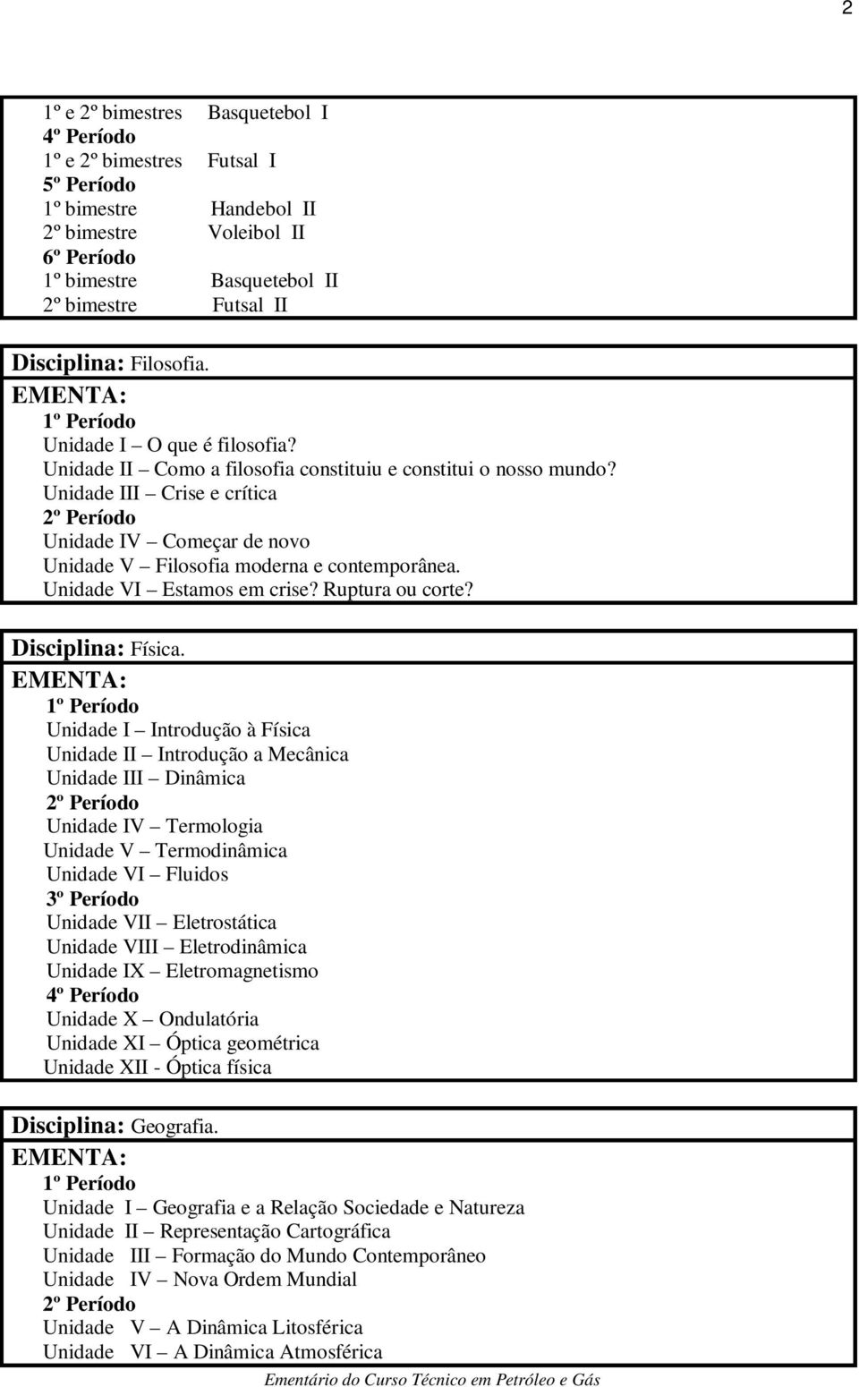 Unidade VI Estamos em crise? Ruptura ou corte? Disciplina: Física.