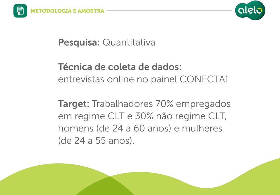 Target: Trabalhadores 70% empregados em regime CLT e 30%