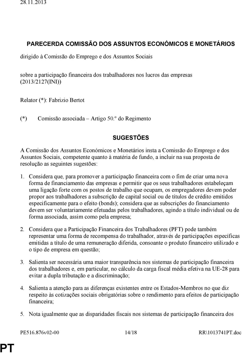 (2013/2127(INI)) Relator (*): Fabrizio Bertot (*) Comissão associada Artigo 50.