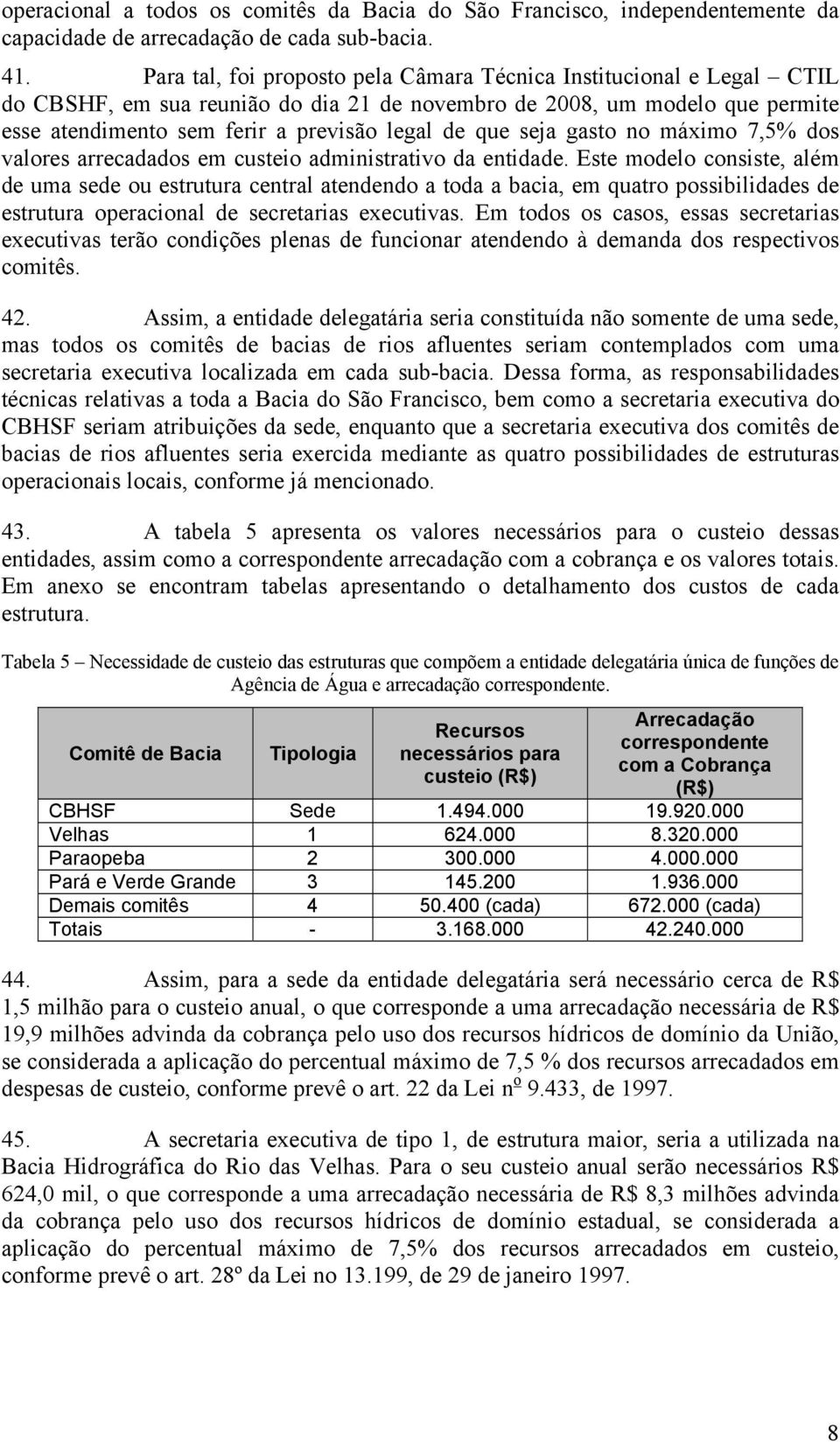 seja gasto no máximo 7,5% dos valores arrecadados em custeio administrativo da entidade.