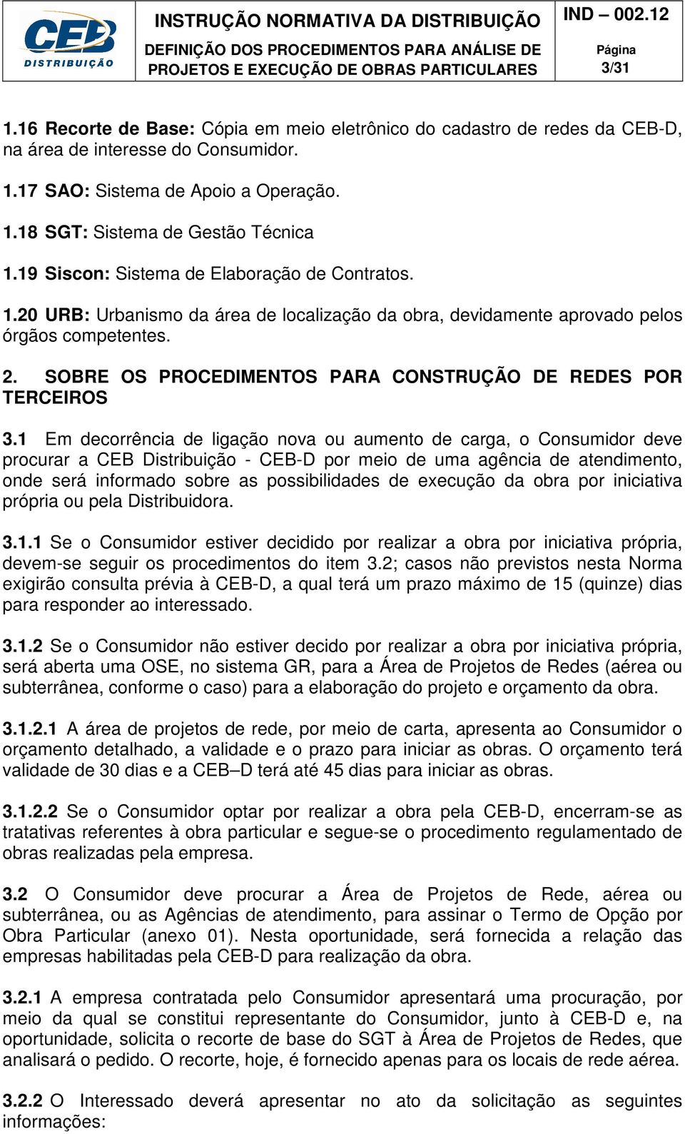 SOBRE OS PROCEDIMENTOS PARA CONSTRUÇÃO DE REDES POR TERCEIROS 3.