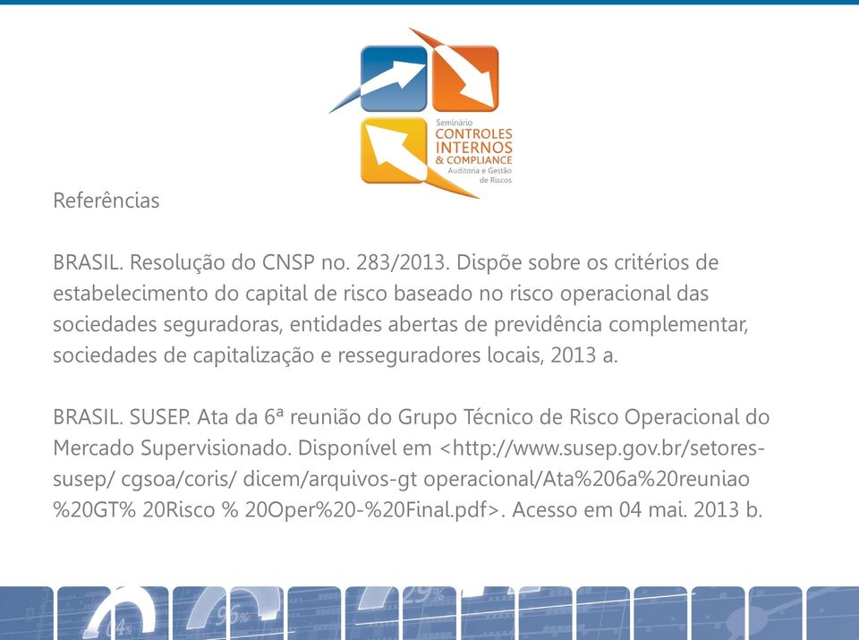 de previdência complementar, sociedades de capitalização e resseguradores locais, 2013 a. BRASIL. SUSEP.