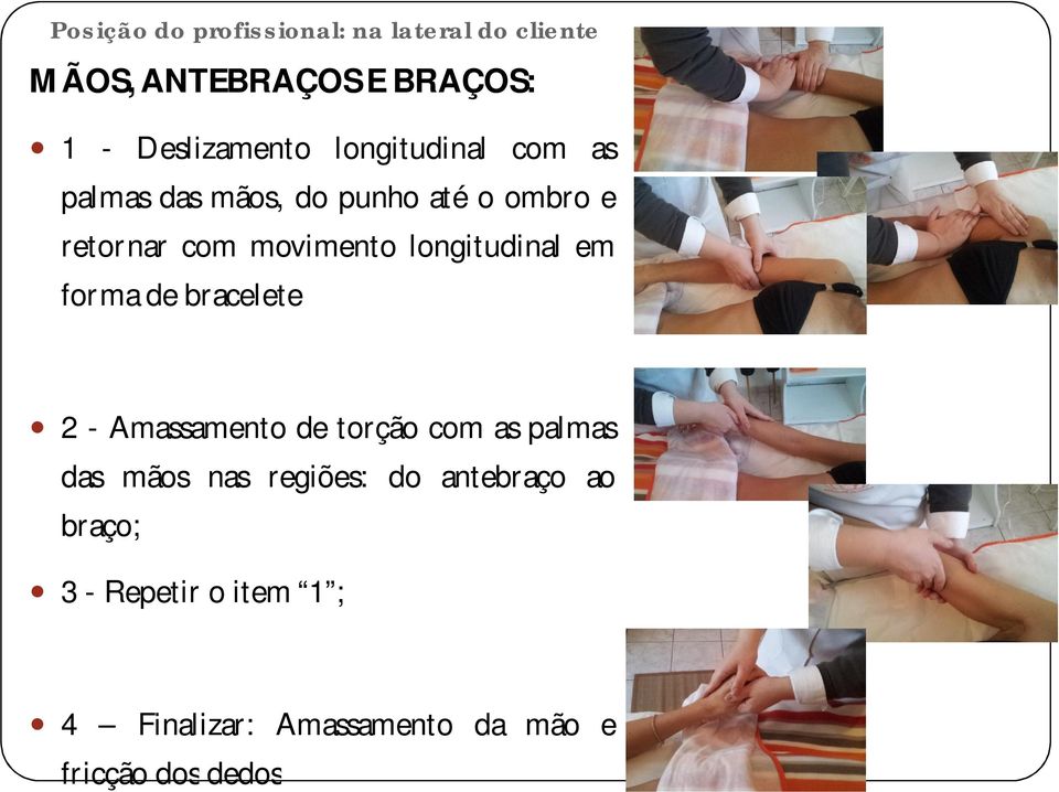 longitudinal em forma de bracelete 2 - Amassamento de torção com as palmas das mãos nas