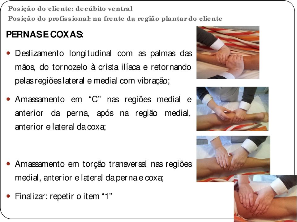 medial com vibração; Amassamento em C nas regiões medial e anterior da perna, após na região medial, anterior e lateral