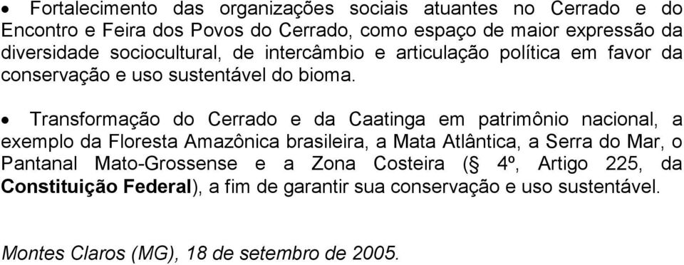 Transformação do Cerrado e da Caatinga em patrimônio nacional, a exemplo da Floresta Amazônica brasileira, a Mata Atlântica, a Serra do Mar, o
