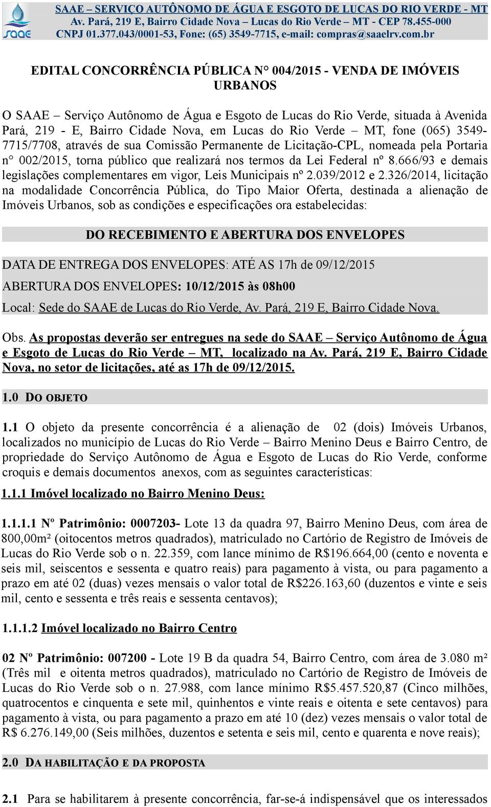 666/93 e demais legislações complementares em vigor, Leis Municipais nº 2.039/2012 e 2.