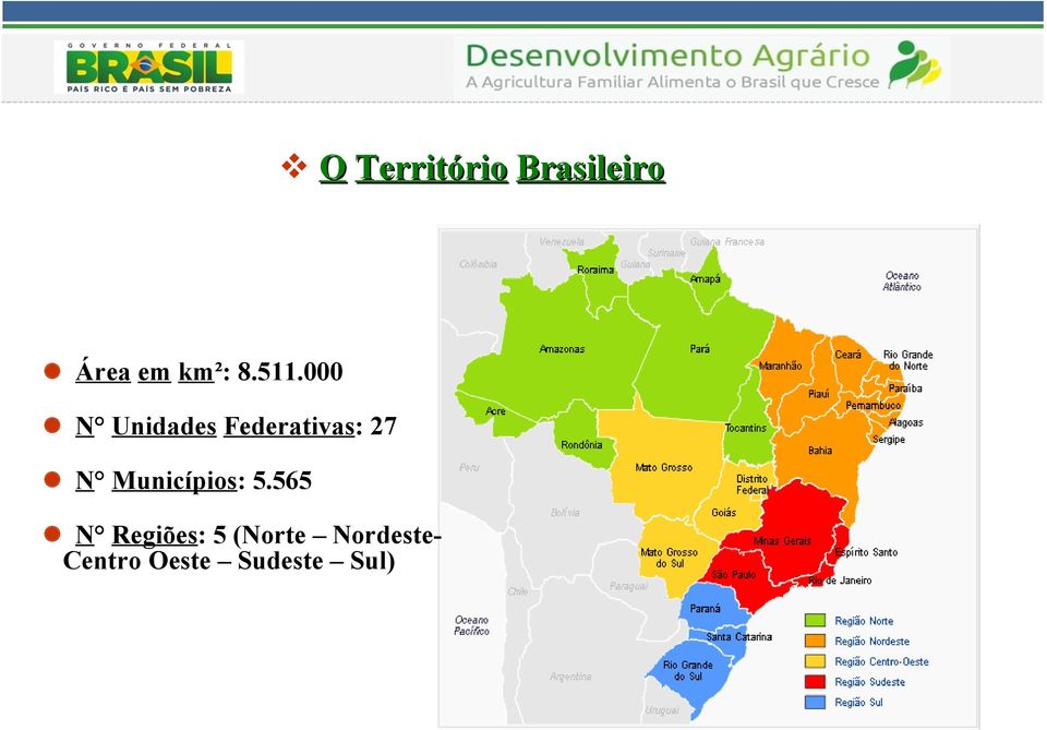 000 N Unidades Federativas: 27 N