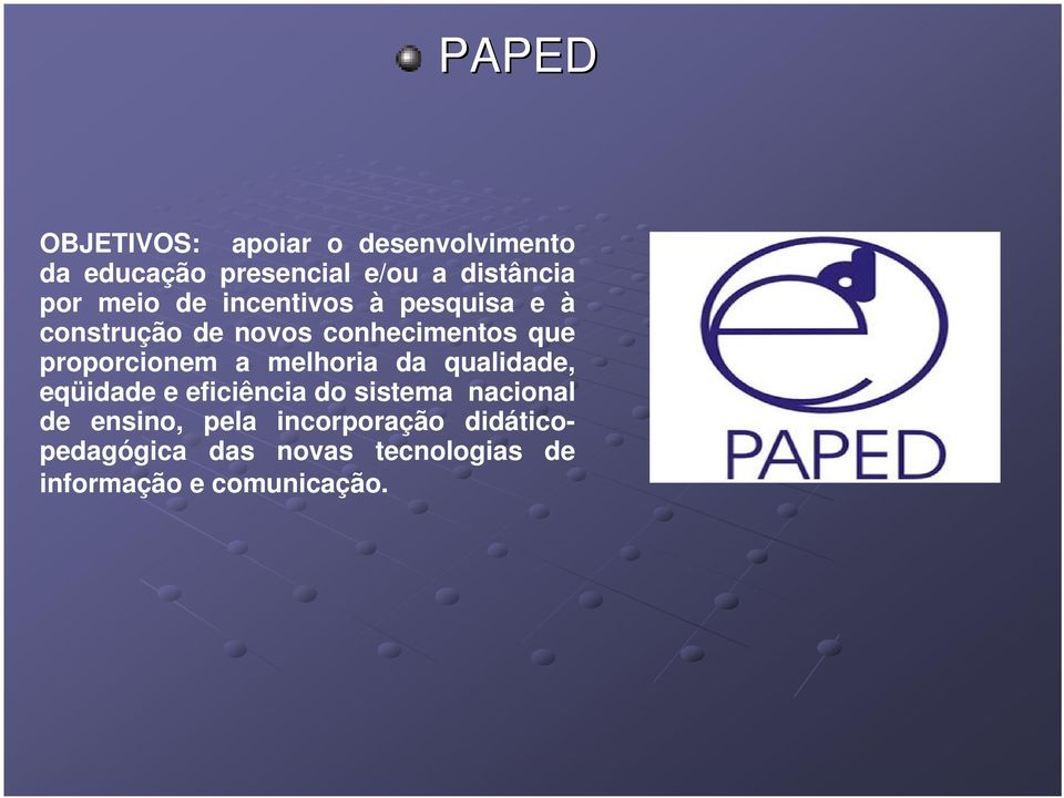 proporcionem a melhoria da qualidade, eqüidade e eficiência do sistema nacional de