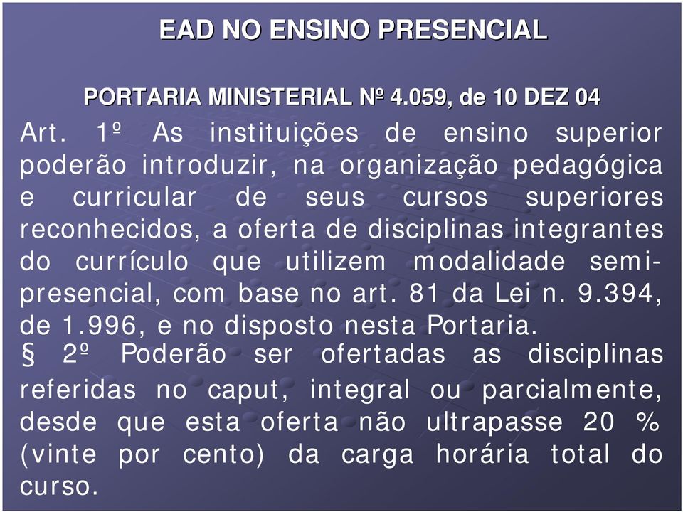 oferta de disciplinas integrantes do currículo que utilizem modalidade semipresencial, com base no art. 81 da Lei n. 9.394, de 1.