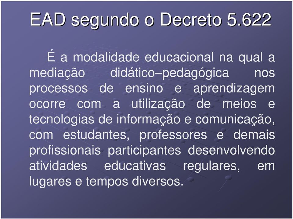 ensino e aprendizagem ocorre com a utilização de meios e tecnologias de informação e