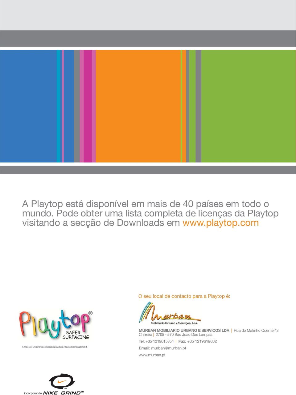 com O seu local de contacto para a Playtop é: A Playtop é uma marca comercial registada da Playtop Licensing Limited.