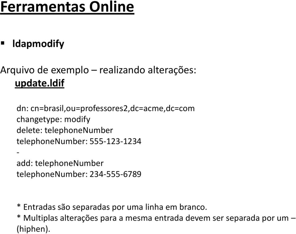 telephonenumber telephonenumber: 555-123-1234 - add: telephonenumber telephonenumber:
