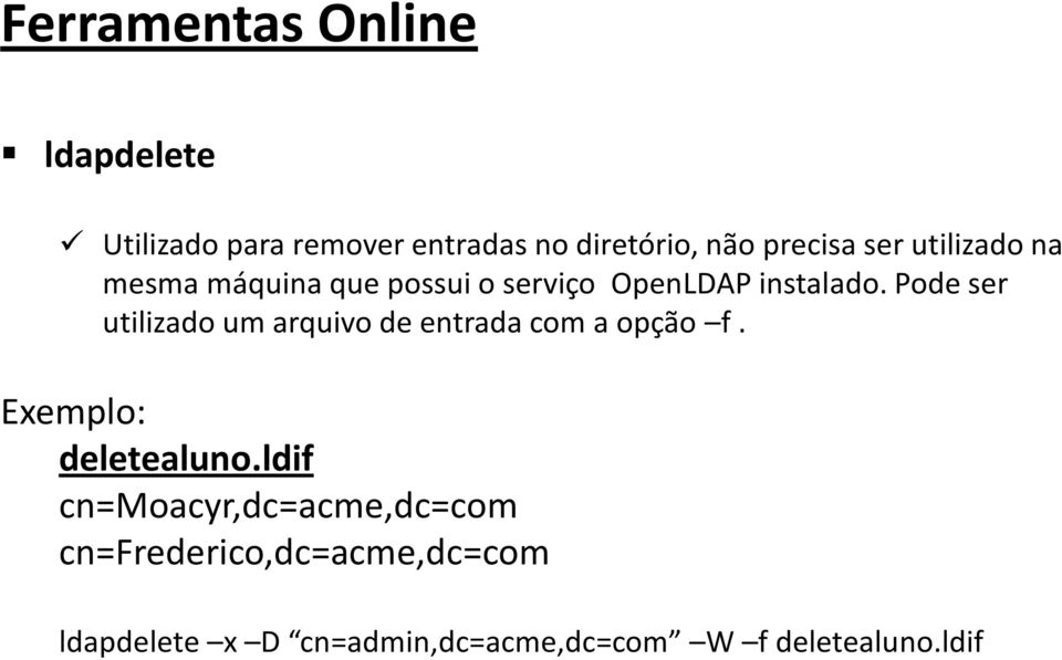 Pode ser utilizado um arquivo de entrada com a opção f. Exemplo: deletealuno.
