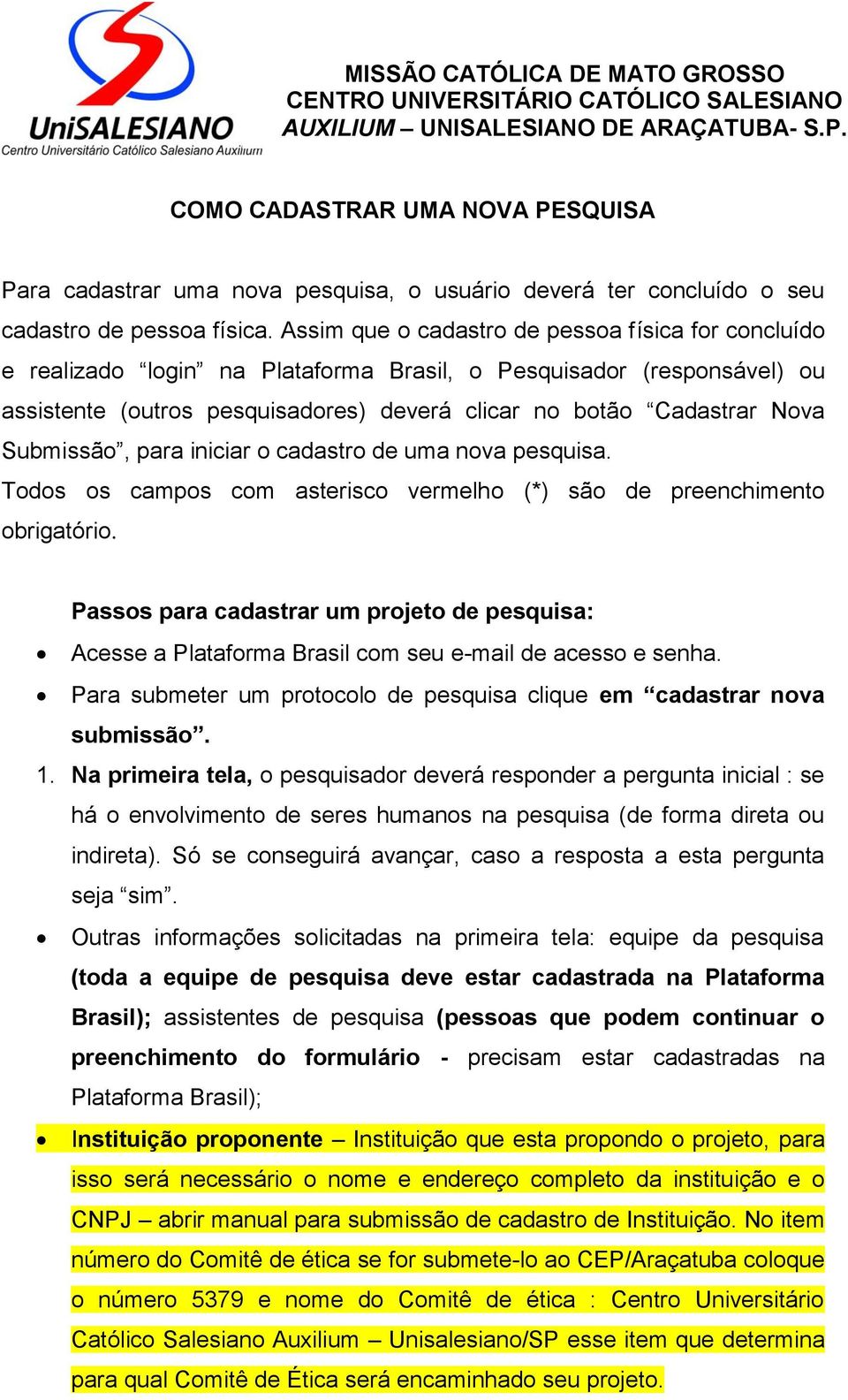 Submissão, para iniciar o cadastro de uma nova pesquisa. Todos os campos com asterisco vermelho (*) são de preenchimento obrigatório.