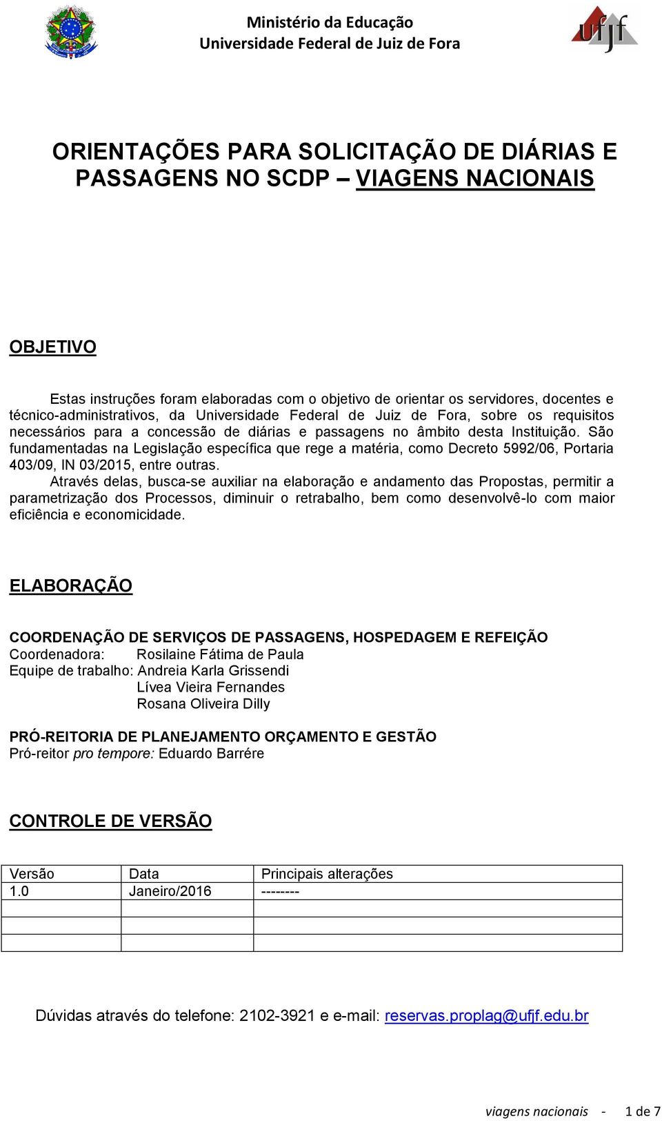 São fundamentadas na Legislação específica que rege a matéria, como Decreto 5992/06, Portaria 403/09, IN 03/2015, entre outras.