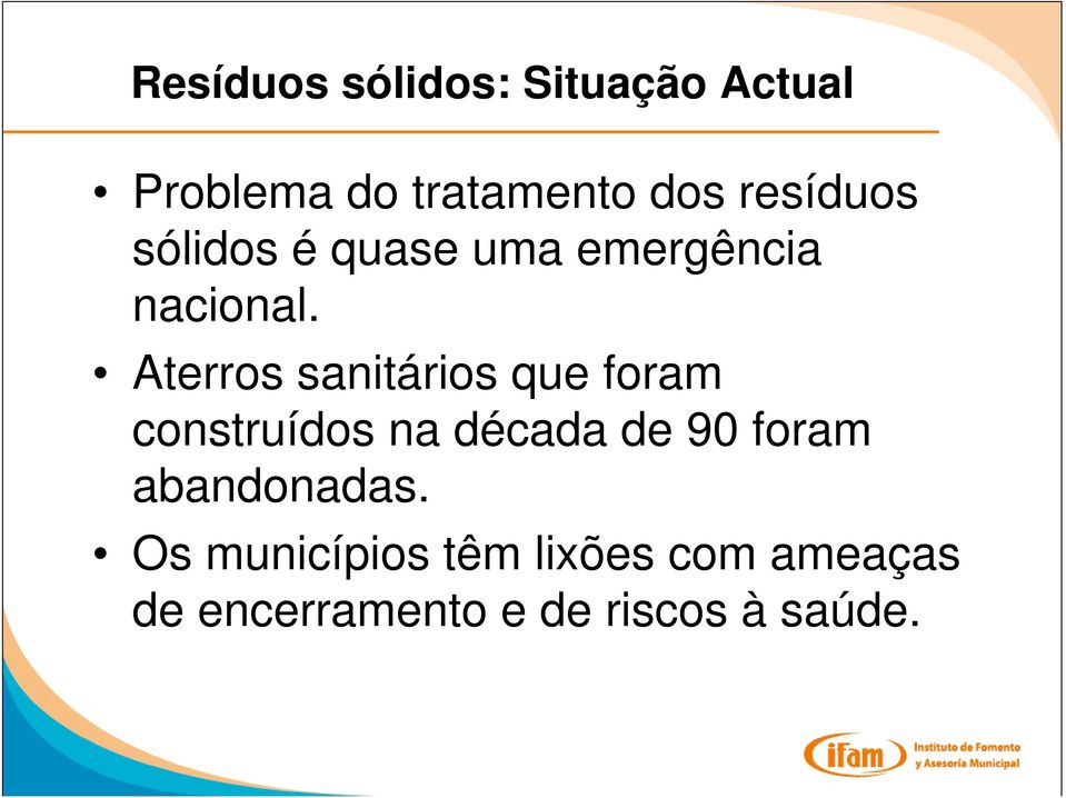 Aterros sanitários que foram construídos na década de 90 foram