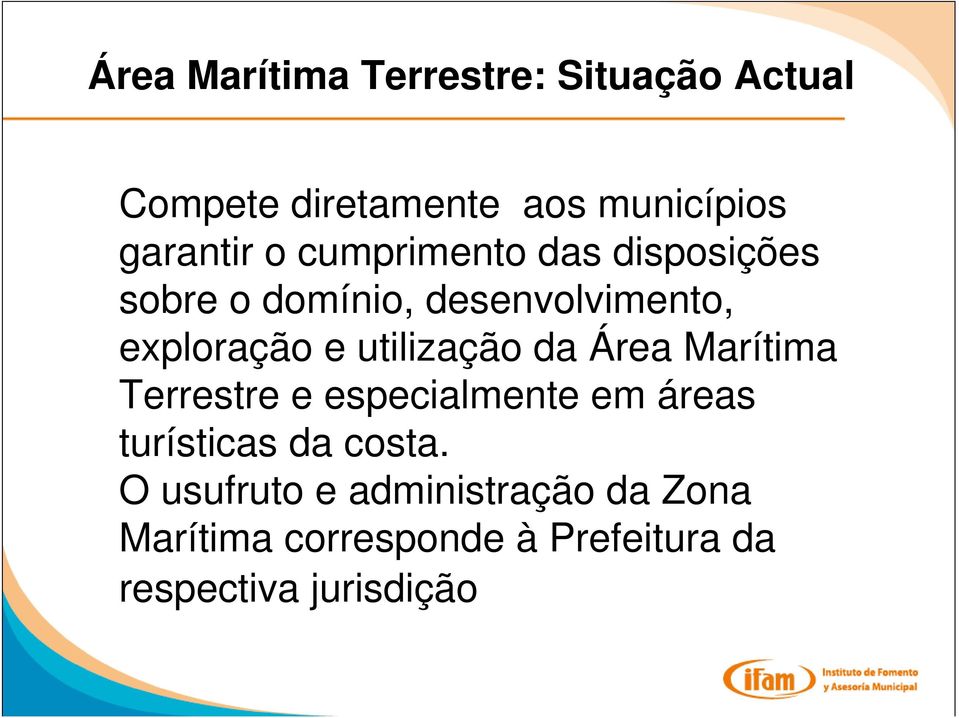 utilização da Área Marítima Terrestre e especialmente em áreas turísticas da costa.