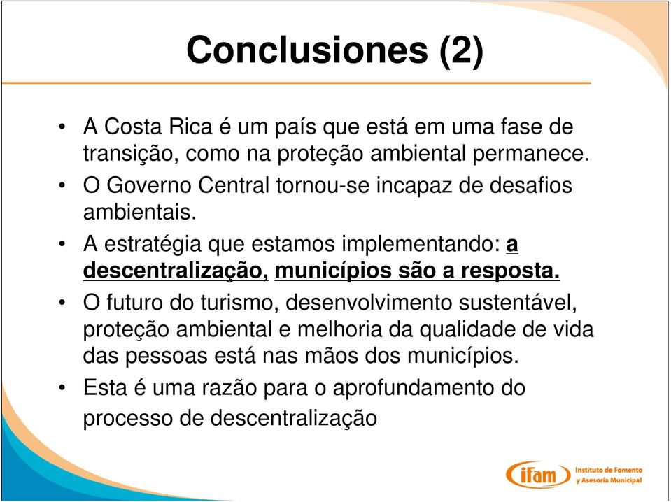 A estratégia que estamos implementando: a descentralização, municípios são a resposta.