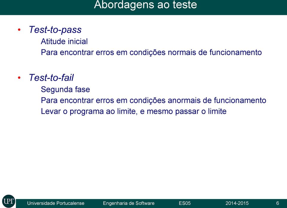 erros em condições anormais de funcionamento Levar o programa ao limite, e