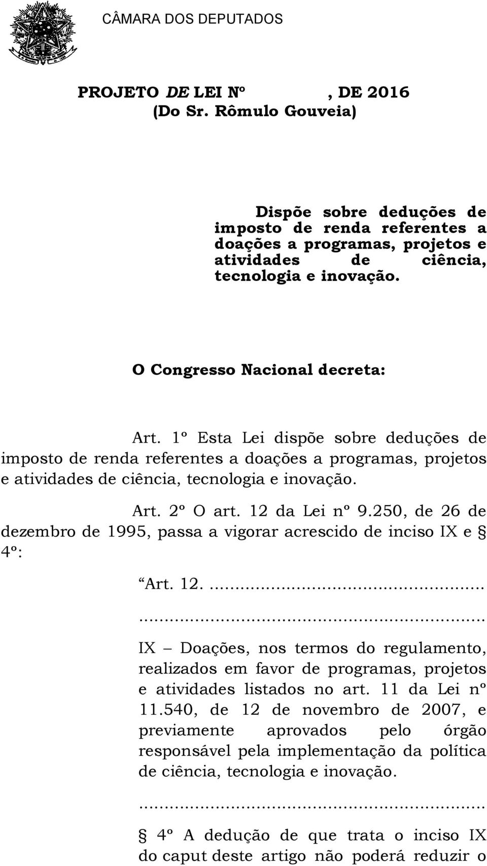 12 da Lei nº 9.250, de 26 de dezembro de 1995, passa a vigorar acrescido de inciso IX e 4º: Art. 12.