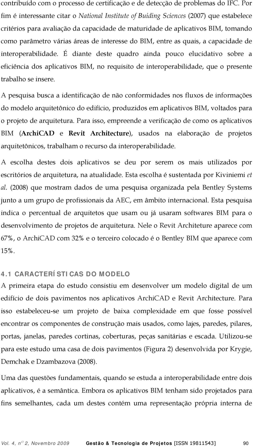 áreas de interesse do BIM, entre as quais, a capacidade de interoperabilidade.