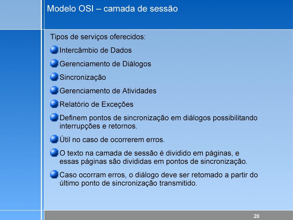 retornos. Útil no caso de ocorrerem erros.