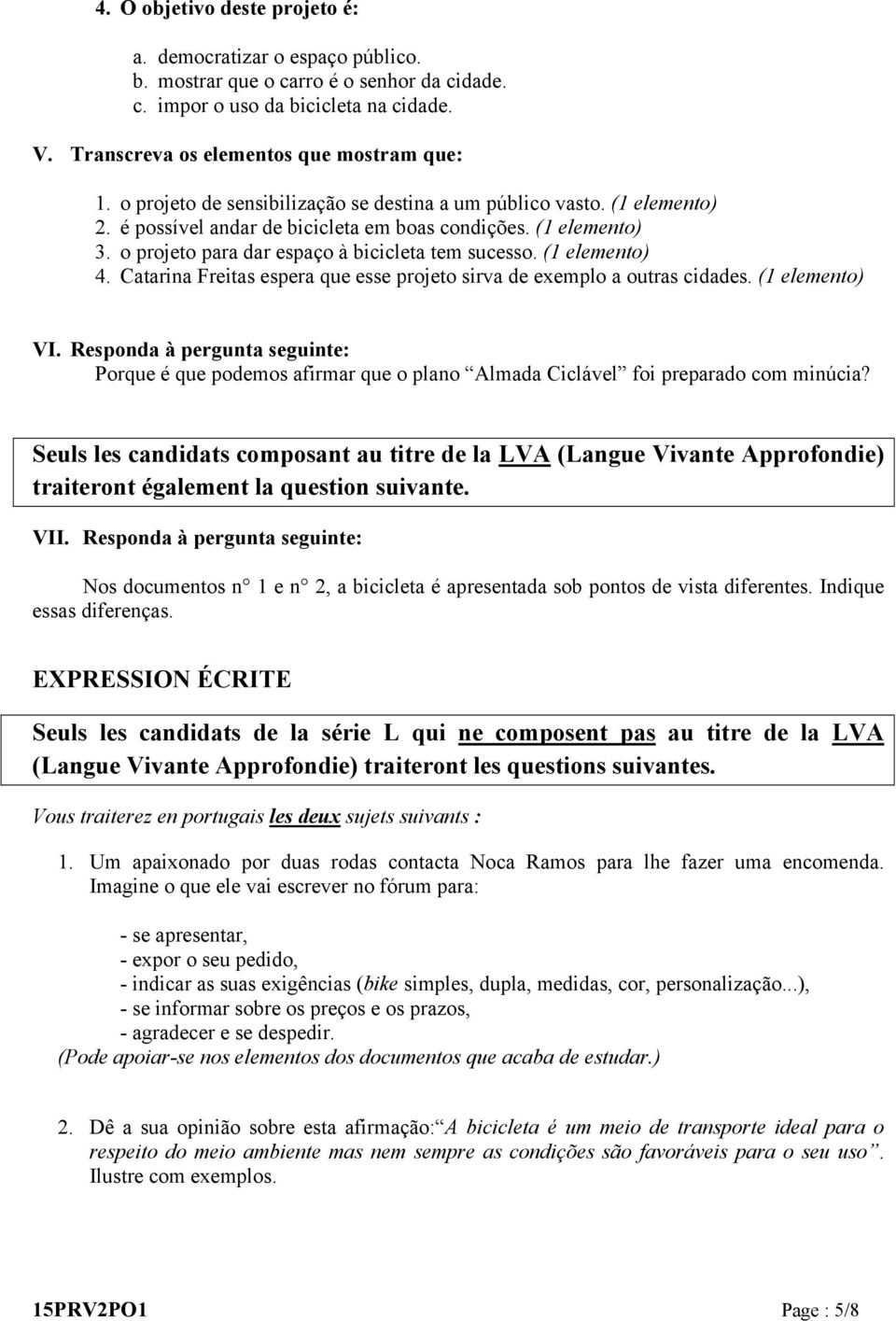 (1 elemento) 4. Catarina Freitas espera que esse projeto sirva de exemplo a outras cidades. (1 elemento) VI.