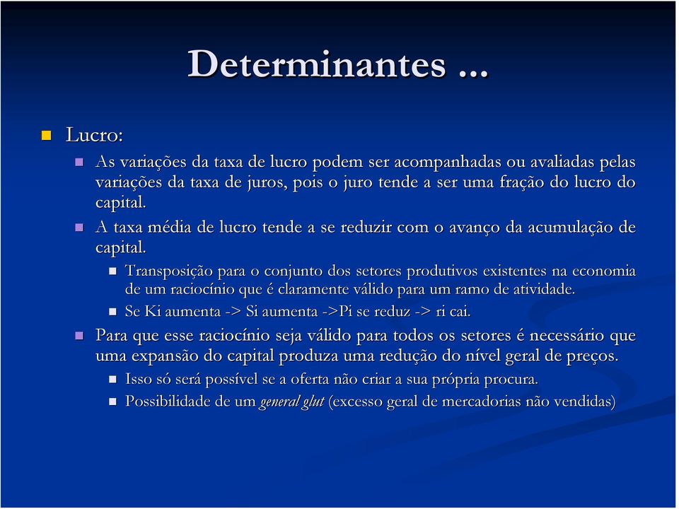 Transposição para o conjunto dos setores produtivos existentes na economia de um raciocínio que é claramente válido v para um ramo de atividade.