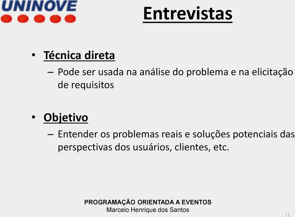 Objetivo Entender os problemas reais e soluções