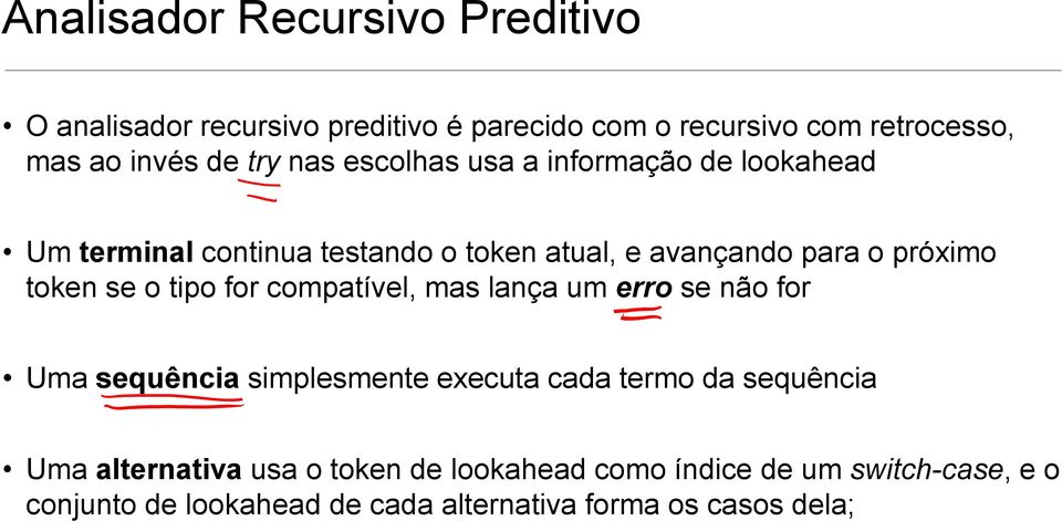 se o tipo for compatível, mas lança um erro se não for Uma sequência simplesmente executa cada termo da sequência Uma