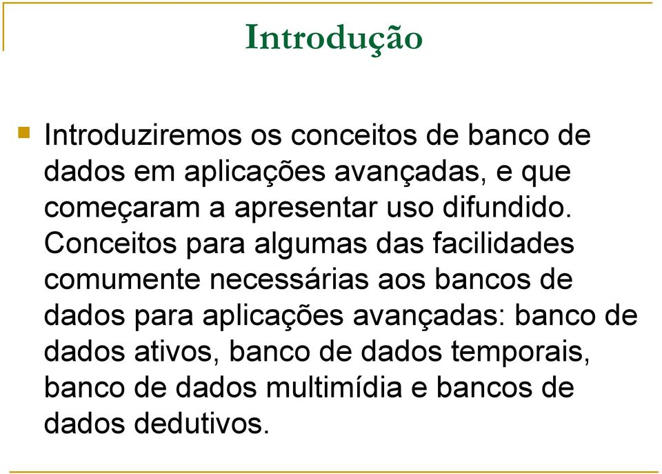 Conceitos para algumas das facilidades comumente necessárias aos bancos de dados