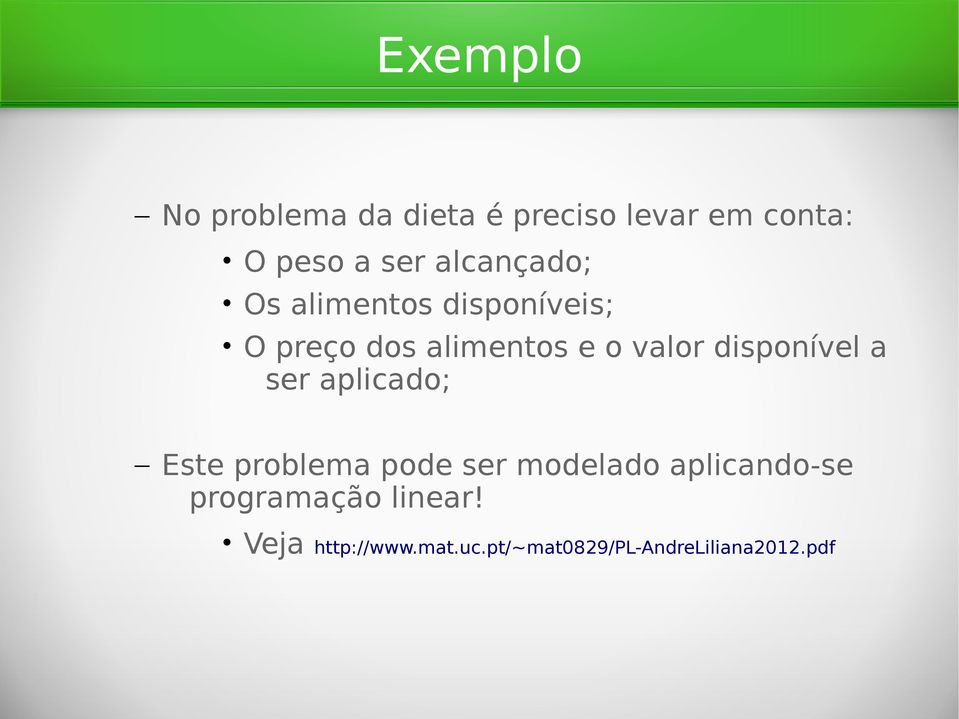 disponível a ser aplicado; Este problema pode ser modelado aplicando-se