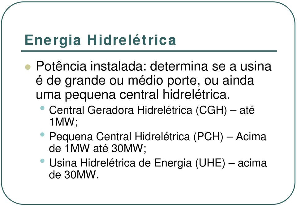 Central Geradora Hidrelétrica (CGH) até 1MW; Pequena Central