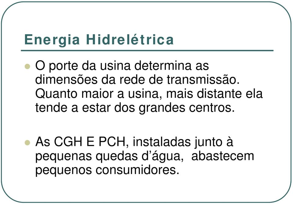 Quanto maior a usina, mais distante ela tende a estar dos