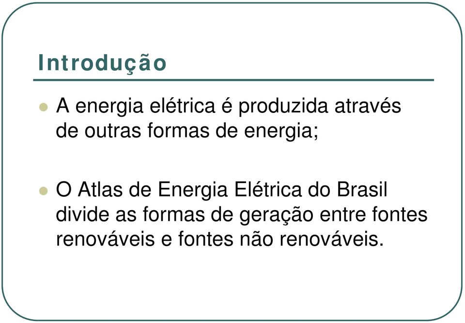 Energia Elétrica do Brasil divide as formas de