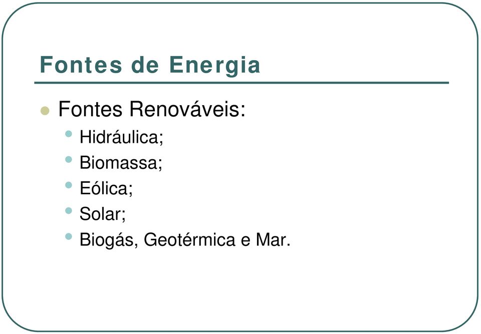 Biomassa; Eólica; Solar;