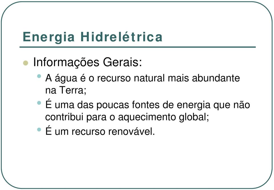 uma das poucas fontes de energia que não