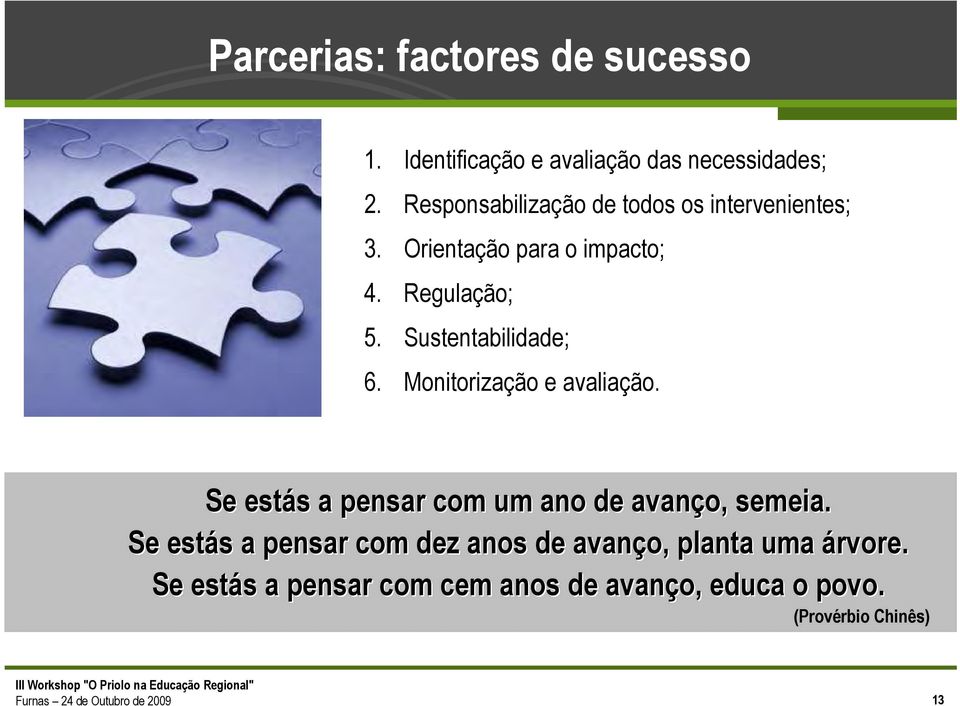 Sustentabilidade; 6. Monitorização e avaliação. Se estás s a pensar com um ano de avanço, semeia.