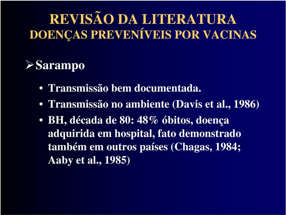 , 1986) BH, década de 80: 48% óbitos, doença adquirida em hospital,