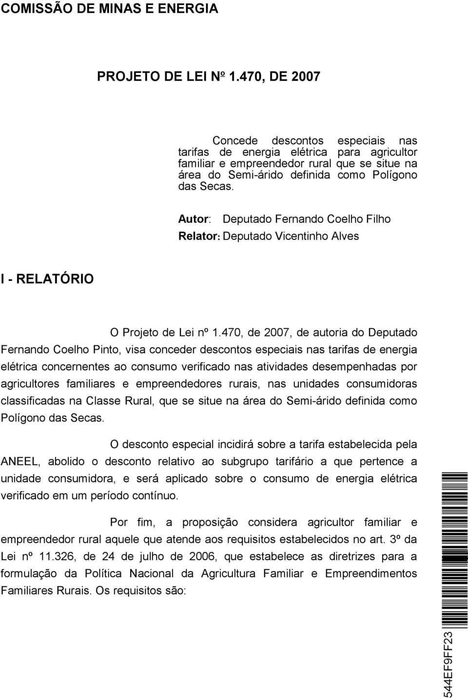 Autor: Deputado Fernando Coelho Filho Relator: Deputado Vicentinho Alves I - RELATÓRIO O Projeto de Lei nº 1.