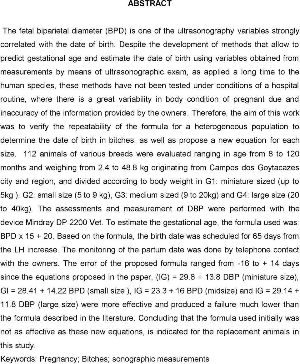 time to the human species, these methods have not been tested under conditions of a hospital routine, where there is a great variability in body condition of pregnant due and inaccuracy of the