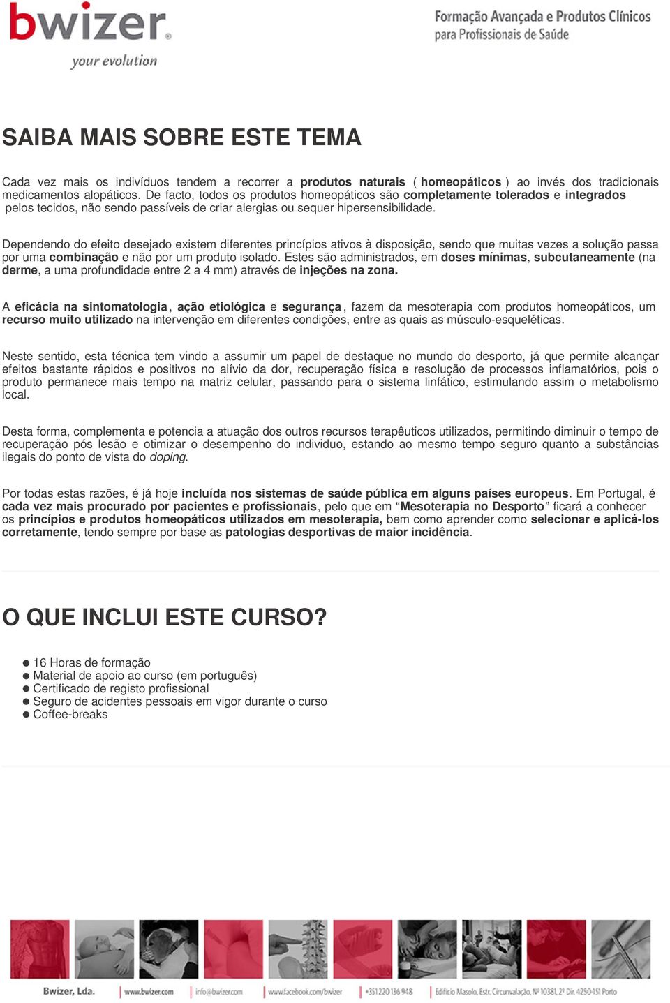 Dependendo do efeito desejado existem diferentes princípios ativos à disposição, sendo que muitas vezes a solução passa por uma combinação e não por um produto isolado.